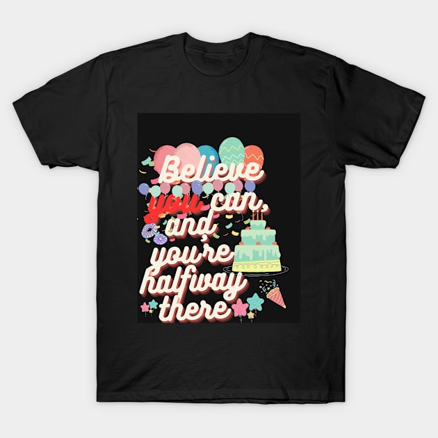 Believe in Yourself T-Shirt by MAT JAARAK